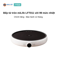 Bếp từ tròn miLife LFT011 với 99 mức nhiệt – Chính hãng